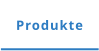 Produkte